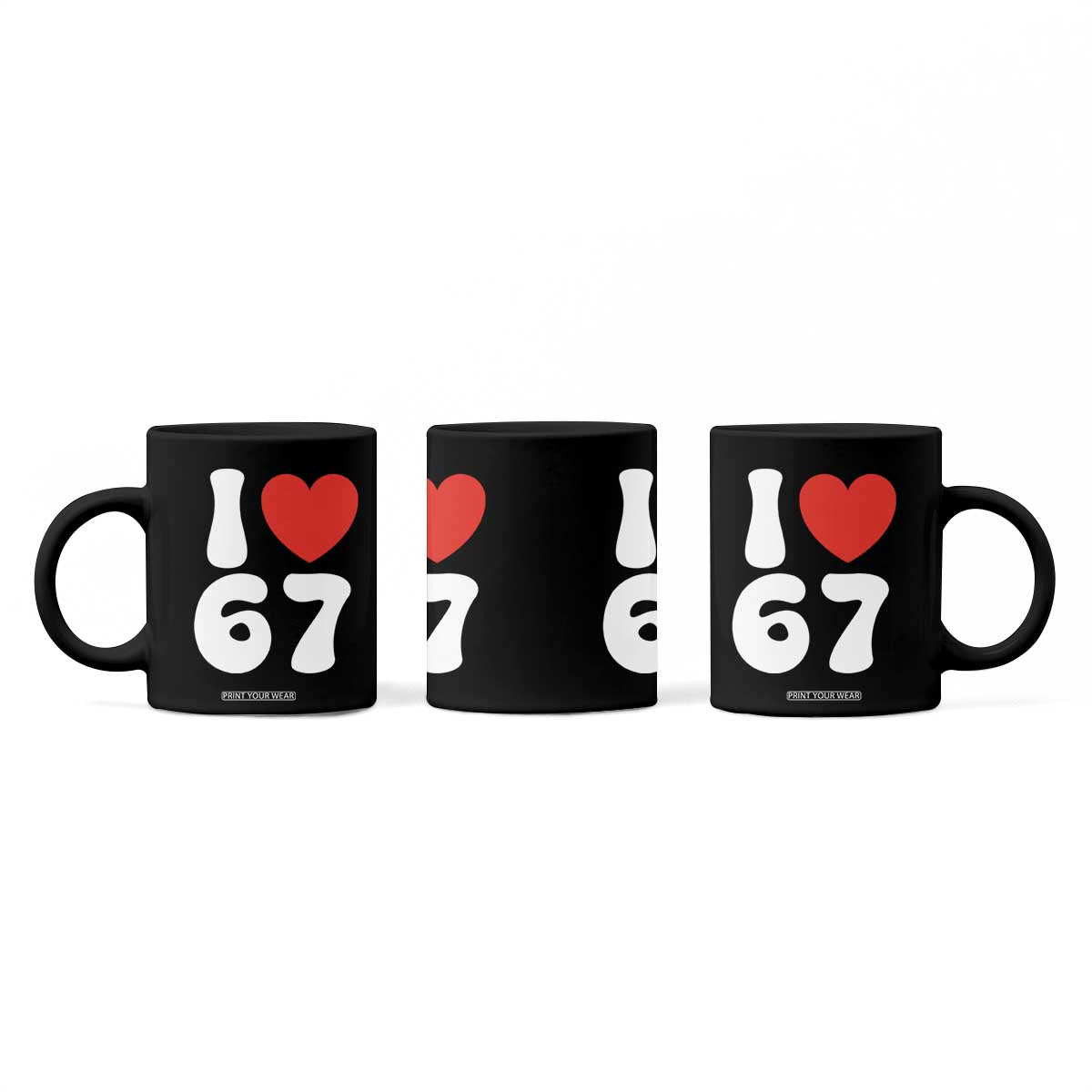I Love 67 Coffee Mug 67th Birthday Six Seven Funny Gen Alpha Slang Saying TS10 Print Your Wear