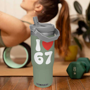I Love 67 Flip Straw Tumbler 67th Birthday Six Seven Funny Gen Alpha Slang Saying TS10 One Size: 30 oz Moss Green Print Your Wear