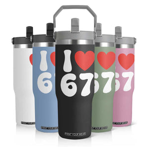 I Love 67 Flip Straw Tumbler 67th Birthday Six Seven Funny Gen Alpha Slang Saying TS10 Print Your Wear