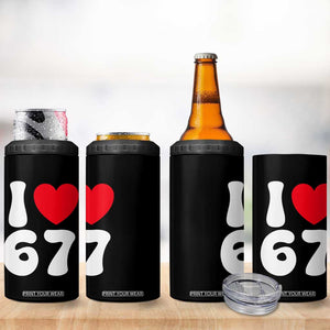 I Love 67 4 in 1 Can Cooler Tumbler 67th Birthday Six Seven Funny Gen Alpha Slang Saying TS10 Print Your Wear