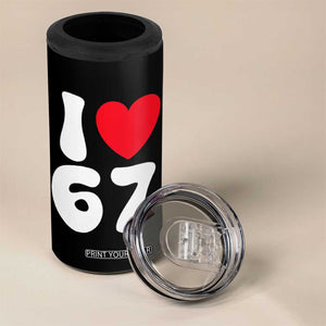 I Love 67 4 in 1 Can Cooler Tumbler 67th Birthday Six Seven Funny Gen Alpha Slang Saying TS10 Print Your Wear