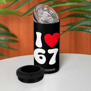 I Love 67 4 in 1 Can Cooler Tumbler 67th Birthday Six Seven Funny Gen Alpha Slang Saying TS10 Print Your Wear