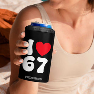 I Love 67 4 in 1 Can Cooler Tumbler 67th Birthday Six Seven Funny Gen Alpha Slang Saying TS10 Print Your Wear
