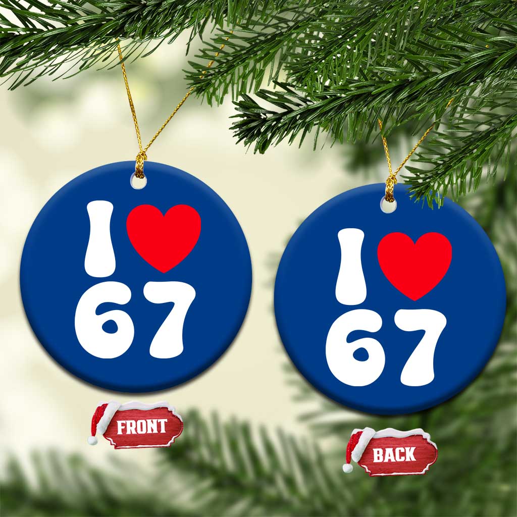 I Love 67 Ceramic Ornament 67th Birthday Six Seven Funny Gen Alpha Slang Saying TS10 1pc Blue Print Your Wear