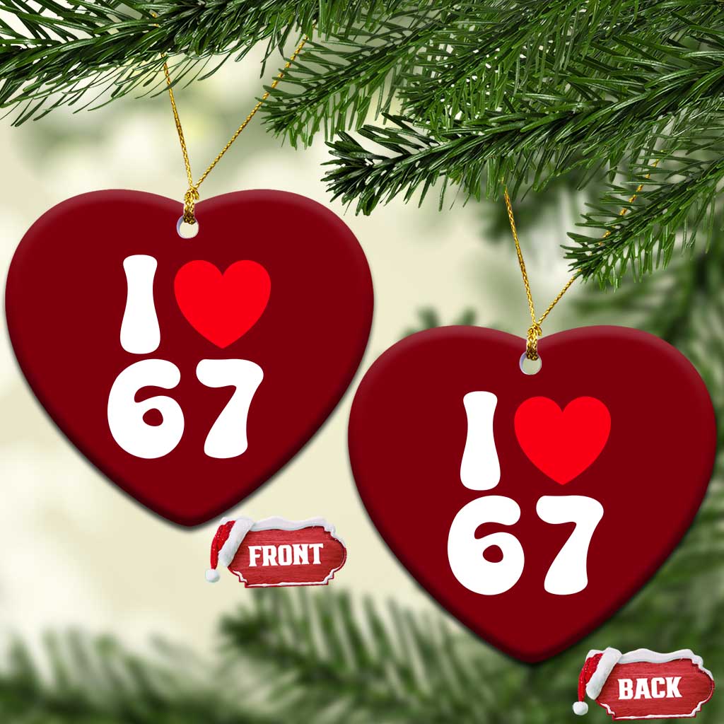 I Love 67 Ceramic Ornament 67th Birthday Six Seven Funny Gen Alpha Slang Saying TS10 Print Your Wear