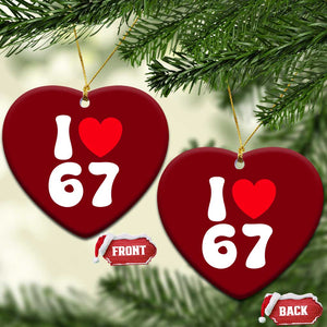 I Love 67 Ceramic Ornament 67th Birthday Six Seven Funny Gen Alpha Slang Saying TS10 Print Your Wear