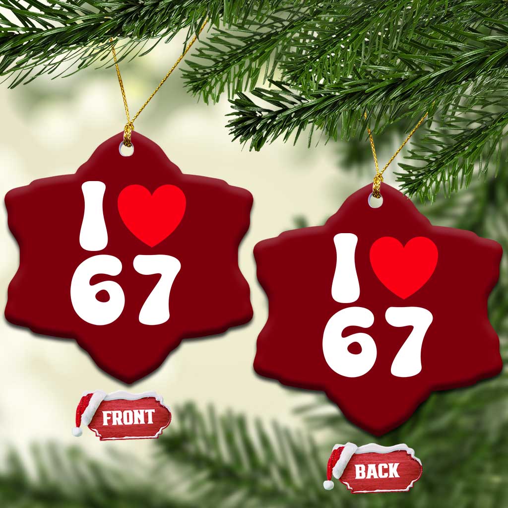 I Love 67 Ceramic Ornament 67th Birthday Six Seven Funny Gen Alpha Slang Saying TS10 Print Your Wear