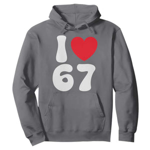 I Love 67 Hoodie 67th Birthday Six Seven Funny Gen Alpha Slang Saying TS10 Charcoal Print Your Wear