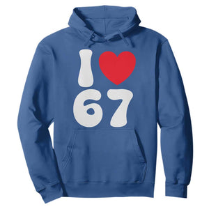 I Love 67 Hoodie 67th Birthday Six Seven Funny Gen Alpha Slang Saying TS10 Royal Blue Print Your Wear