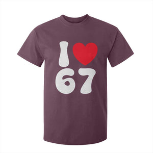 I Love 67 T Shirt For Kid 67th Birthday Six Seven Funny Gen Alpha Slang Saying TS10 Maroon Print Your Wear