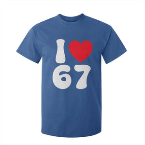 I Love 67 T Shirt For Kid 67th Birthday Six Seven Funny Gen Alpha Slang Saying TS10 Royal Blue Print Your Wear