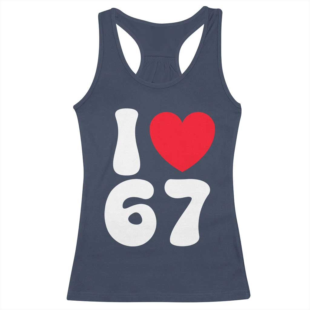 I Love 67 Racerback Tank Top 67th Birthday Six Seven Funny Gen Alpha Slang Saying TS10 Navy Print Your Wear