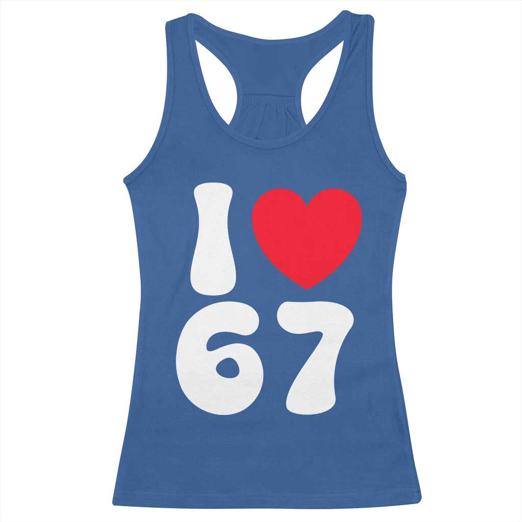 I Love 67 Racerback Tank Top 67th Birthday Six Seven Funny Gen Alpha Slang Saying TS10 Royal Blue Print Your Wear