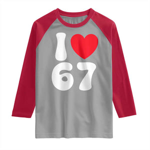 I Love 67 Raglan Shirt 67th Birthday Six Seven Funny Gen Alpha Slang Saying TS10 Sport Gray Red Print Your Wear