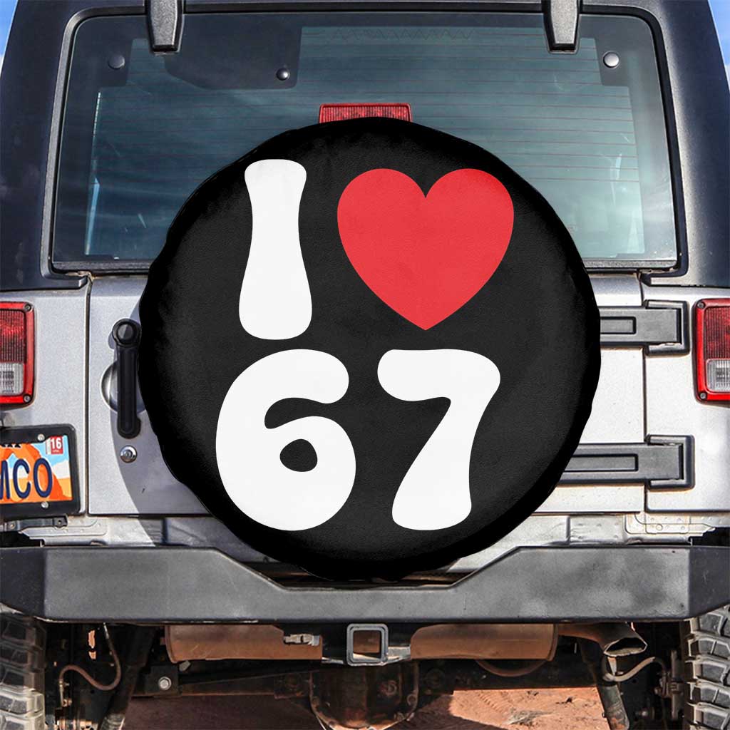 I Love 67 Spare Tire Cover 67th Birthday Six Seven Funny Gen Alpha Slang Saying TS10 No hole Black Print Your Wear