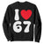 I Love 67 Sweatshirt 67th Birthday Six Seven Funny Gen Alpha Slang Saying TS10 Black Print Your Wear