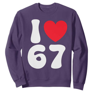 I Love 67 Sweatshirt 67th Birthday Six Seven Funny Gen Alpha Slang Saying TS10 Purple Print Your Wear