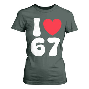 I Love 67 T Shirt For Women 67th Birthday Six Seven Funny Gen Alpha Slang Saying TS10 Dark Forest Green Print Your Wear