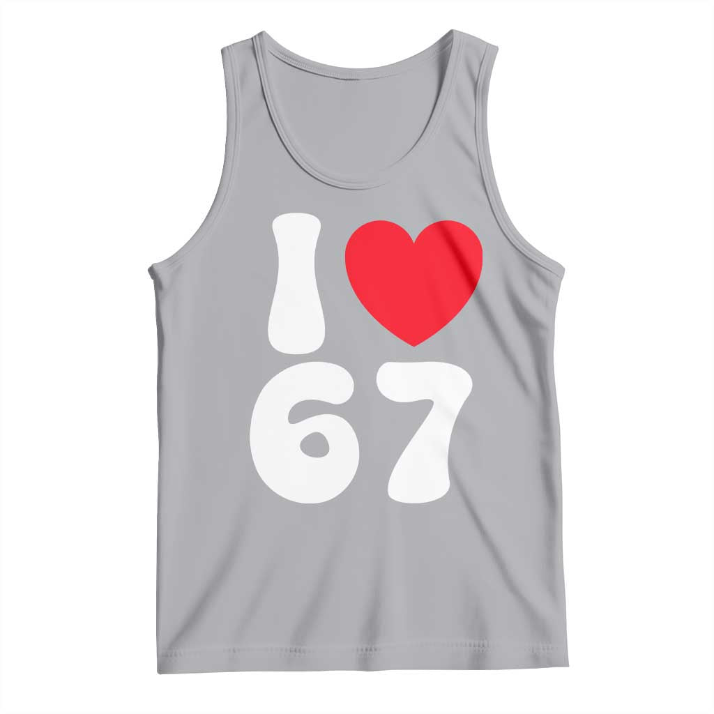 I Love 67 Tank Top 67th Birthday Six Seven Funny Gen Alpha Slang Saying TS10 Athletic Heather Print Your Wear