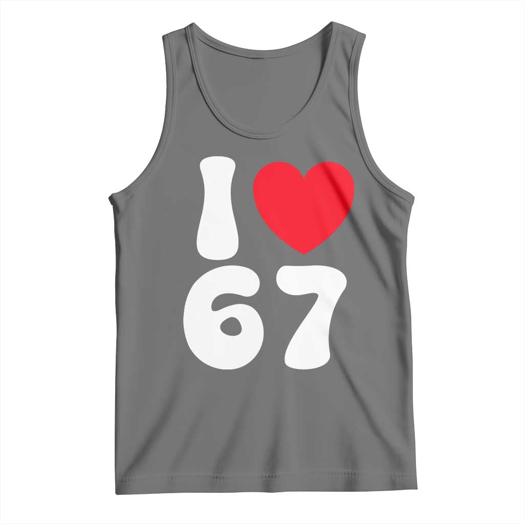 I Love 67 Tank Top 67th Birthday Six Seven Funny Gen Alpha Slang Saying TS10 Black Heather Print Your Wear