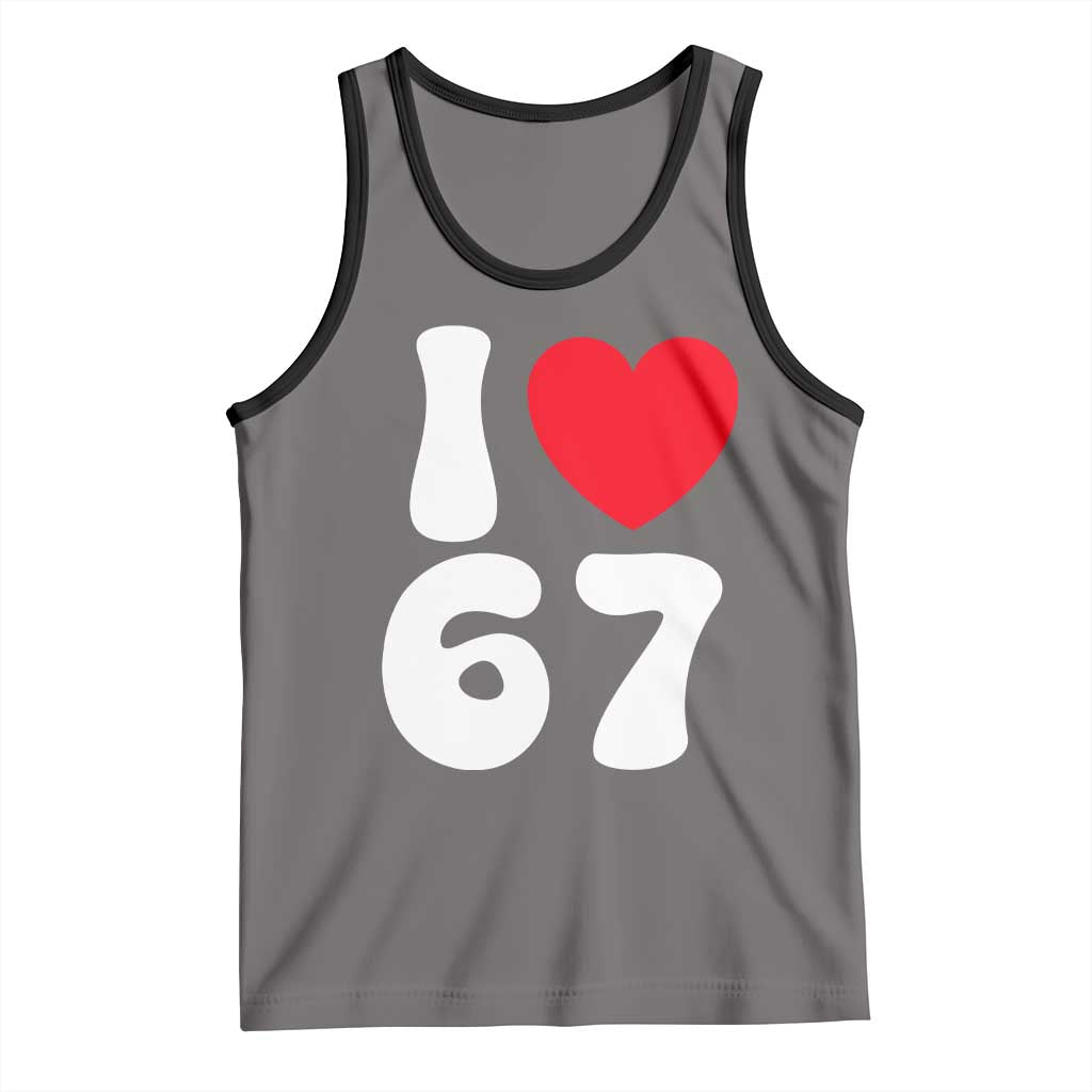 I Love 67 Tank Top 67th Birthday Six Seven Funny Gen Alpha Slang Saying TS10 Deep Heather Black Print Your Wear