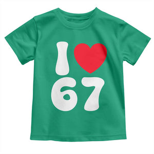 I Love 67 Toddler T Shirt 67th Birthday Six Seven Funny Gen Alpha Slang Saying TS10 Irish Green Print Your Wear