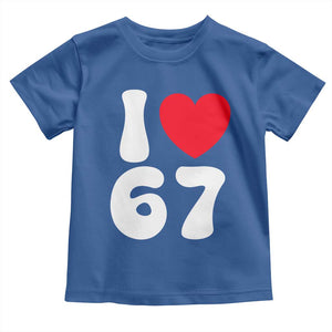 I Love 67 Toddler T Shirt 67th Birthday Six Seven Funny Gen Alpha Slang Saying TS10 Royal Blue Print Your Wear
