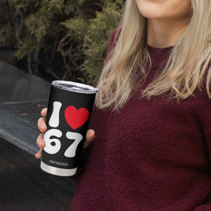 I Love 67 Tumbler Cup 67th Birthday Six Seven Funny Gen Alpha Slang Saying TS10 Print Your Wear
