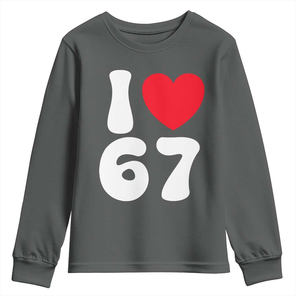 I Love 67 Youth Sweatshirt 67th Birthday Six Seven Funny Gen Alpha Slang Saying TS10 Dark Heather Print Your Wear