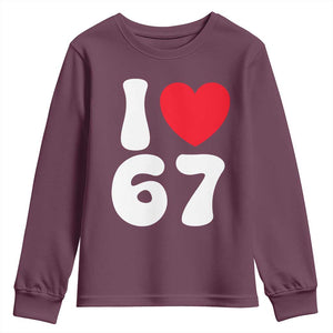 I Love 67 Youth Sweatshirt 67th Birthday Six Seven Funny Gen Alpha Slang Saying TS10 Maroon Print Your Wear
