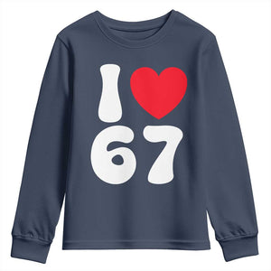I Love 67 Youth Sweatshirt 67th Birthday Six Seven Funny Gen Alpha Slang Saying TS10 Navy Print Your Wear