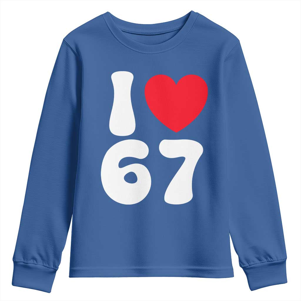 I Love 67 Youth Sweatshirt 67th Birthday Six Seven Funny Gen Alpha Slang Saying TS10 Royal Blue Print Your Wear