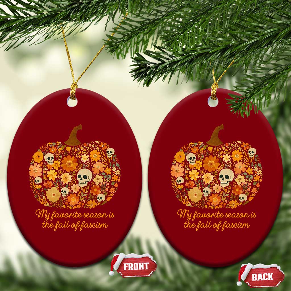 My Favorite Season is the Fall of Fascism Ceramic Ornament Social Justice Halloween Activist TS10 Print Your Wear