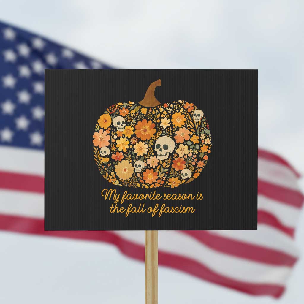 My Favorite Season is the Fall of Fascism Protest Sign Social Justice Halloween Activist TS10 Horizontal 18