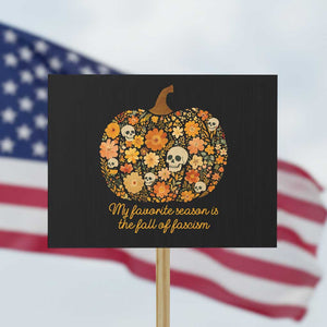 My Favorite Season is the Fall of Fascism Protest Sign Social Justice Halloween Activist TS10 Horizontal 18" × 24" Black Print Your Wear