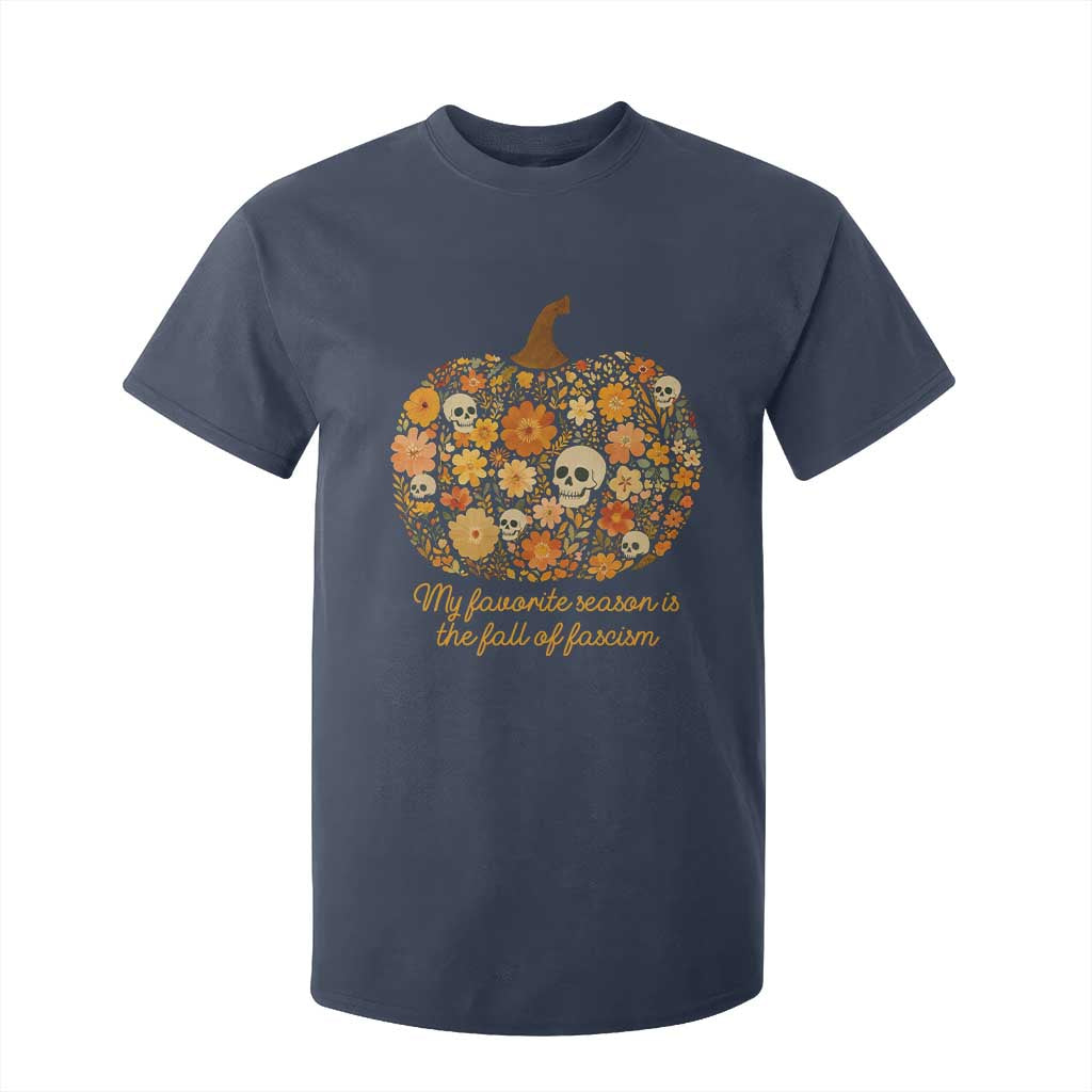 My Favorite Season is the Fall of Fascism T Shirt For Kid Social Justice Halloween Activist TS10 Navy Print Your Wear