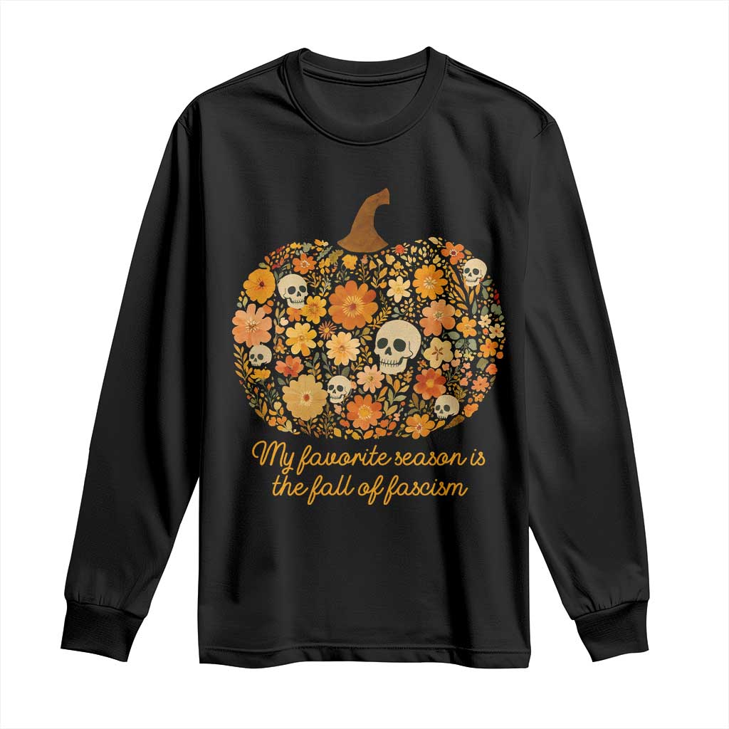 My Favorite Season is the Fall of Fascism Long Sleeve Shirt Social Justice Halloween Activist TS10 Black Print Your Wear