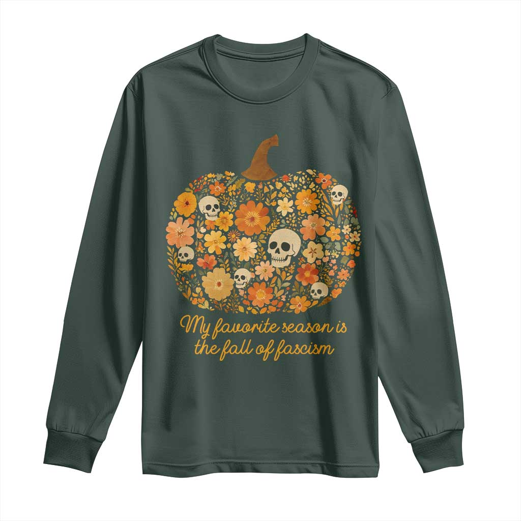 My Favorite Season is the Fall of Fascism Long Sleeve Shirt Social Justice Halloween Activist TS10 Dark Forest Green Print Your Wear