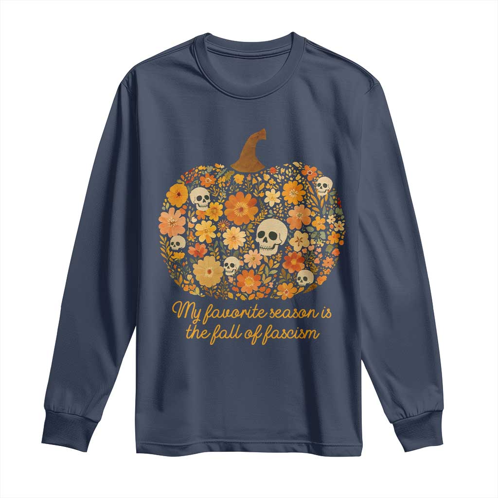 My Favorite Season is the Fall of Fascism Long Sleeve Shirt Social Justice Halloween Activist TS10 Navy Print Your Wear