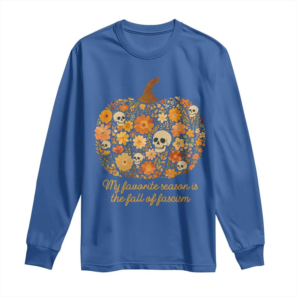 My Favorite Season is the Fall of Fascism Long Sleeve Shirt Social Justice Halloween Activist TS10 Royal Blue Print Your Wear
