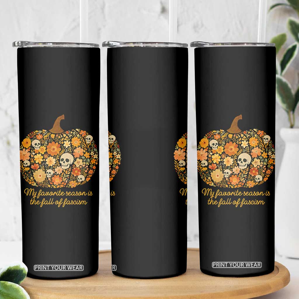 My Favorite Season is the Fall of Fascism Skinny Tumbler Social Justice Halloween Activist TS10 Print Your Wear