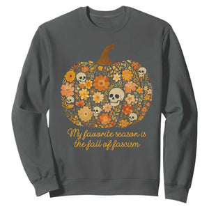 My Favorite Season is the Fall of Fascism Sweatshirt Social Justice Halloween Activist TS10 Dark Heather Print Your Wear