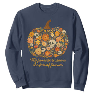 My Favorite Season is the Fall of Fascism Sweatshirt Social Justice Halloween Activist TS10 Navy Print Your Wear