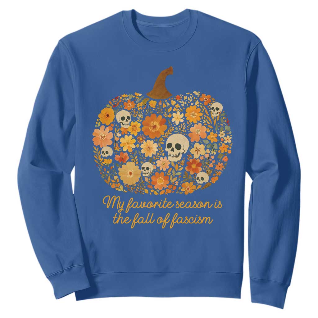 My Favorite Season is the Fall of Fascism Sweatshirt Social Justice Halloween Activist TS10 Royal Blue Print Your Wear