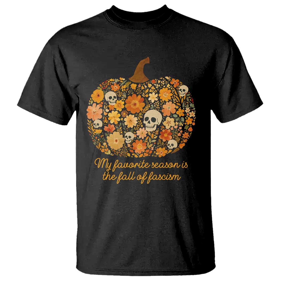 My Favorite Season is the Fall of Fascism T Shirt Social Justice Halloween Activist TS10 Black Print Your Wear
