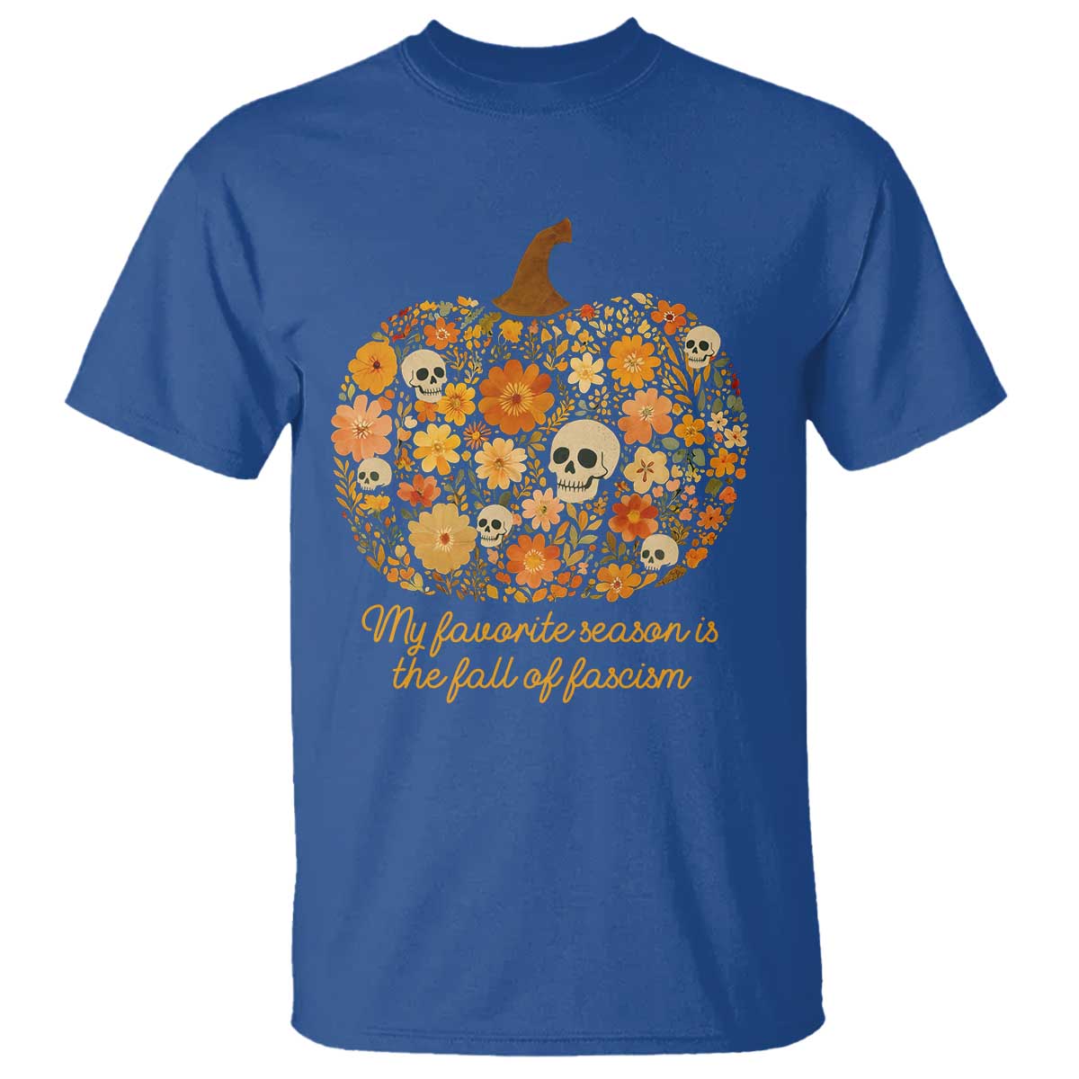 My Favorite Season is the Fall of Fascism T Shirt Social Justice Halloween Activist TS10 Royal Blue Print Your Wear