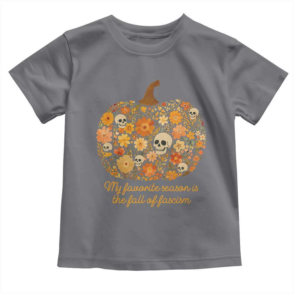 My Favorite Season is the Fall of Fascism Toddler T Shirt Social Justice Halloween Activist TS10 Charcoal Print Your Wear