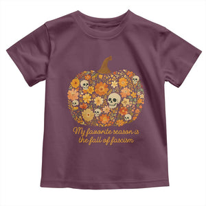 My Favorite Season is the Fall of Fascism Toddler T Shirt Social Justice Halloween Activist TS10 Maroon Print Your Wear
