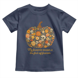 My Favorite Season is the Fall of Fascism Toddler T Shirt Social Justice Halloween Activist TS10 Navy Print Your Wear