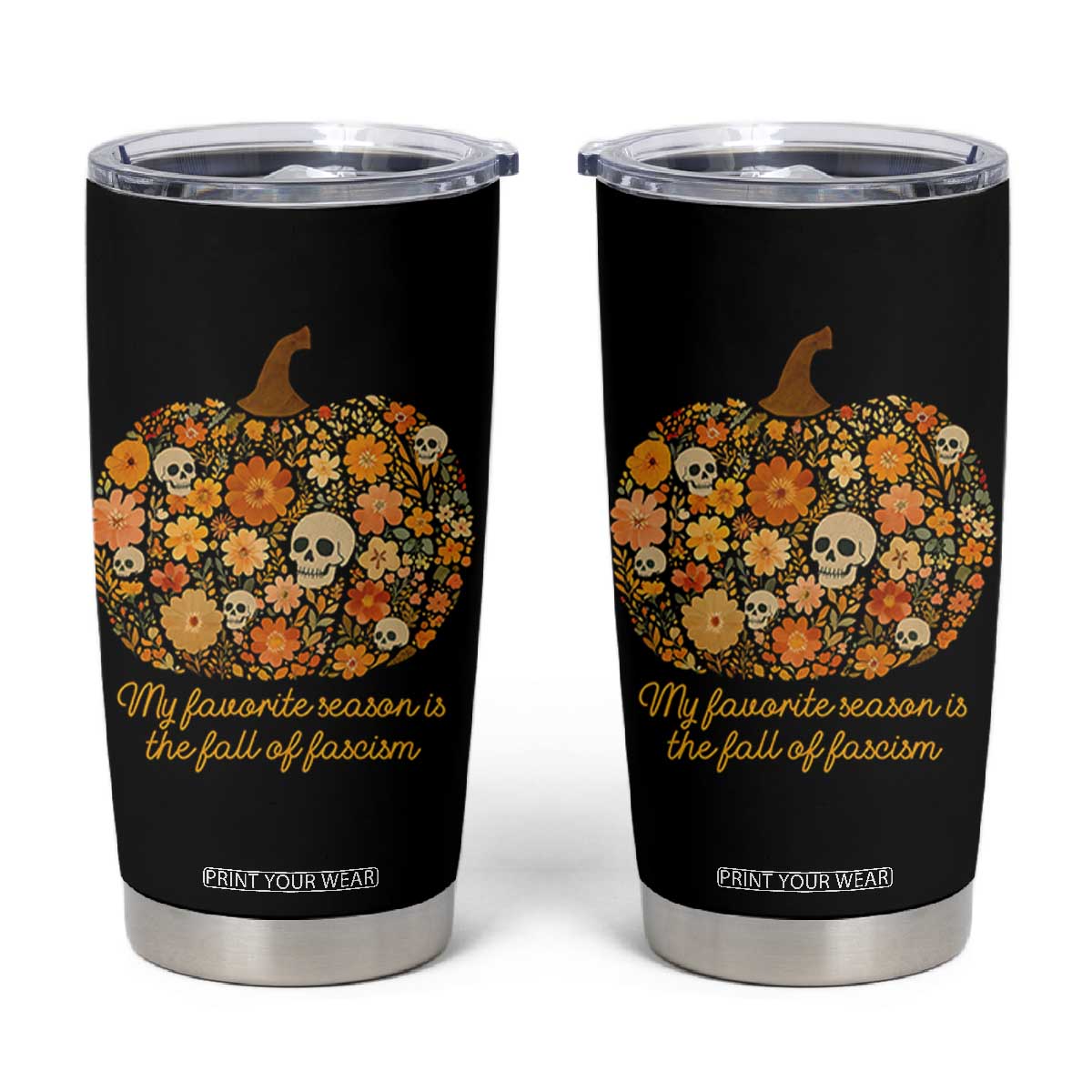 My Favorite Season is the Fall of Fascism Tumbler Cup Social Justice Halloween Activist TS10 Black Print Your Wear